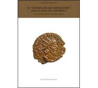 Il «tesoro dei sei imperatori» dalla baia di Camarina. 4472 Antoniniani da Gallieno a Probo.. Ediz. illustrata