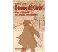 Il tesoro del Carso. Vita e misteri del pirata benefattore