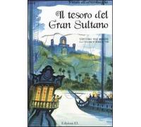 Il tesoro del Gran Sultano. Ediz. illustrata