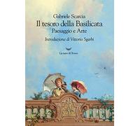 Il tesoro della Basilicata. Paesaggio e arte