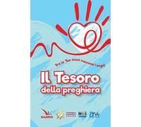 Il tesoro della preghiera. Tra le tue mani nascono i sogni