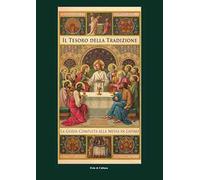 Il tesoro della tradizione. La guida completa alla messa in latino