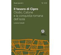 Il tesoro di Cipro. Clodio, Catone e la conquista romana dell’isola