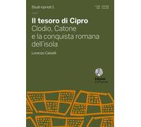 Il tesoro di Cipro. Clodio, Catone e la conquista romana dell'isola