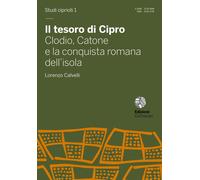 Il tesoro di Cipro. Clodio, Catone e la conquista romana dell'isola