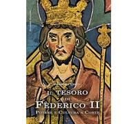 Il tesoro di Federico II. Potere e cultura a corte