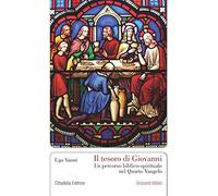 Il tesoro di Giovanni. Un percorso biblico-spirituale nel Quarto Vangelo