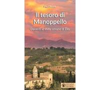 Il Tesoro di Manoppello. Davanti al volto umano di Dio