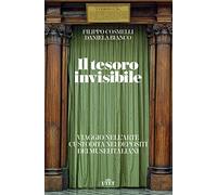 Il tesoro invisibile. Viaggio nell'arte custodita nei depositi dei musei italiani