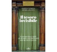 Il tesoro invisibile. Viaggio nell'arte custodita nei depositi dei musei italiani