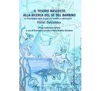 Il tesoro nascosto. Alla ricerca del sé del bambino. La psicoterapia della Gestalt per bambini e adolescenti