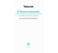 Il tesoro nascosto. Le poesie della prima donna iraniana che sfidò le autorità religiose