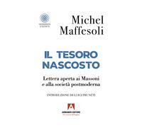 Il tesoro nascosto. Lettera aperta ai Massoni e alla società postmoderna -...