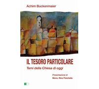Il tesoro particolare. Temi della Chiesa di oggi
