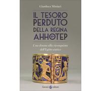 Il tesoro perduto della regina Ahhotep. Una donna alla riconquista dell'Eg...