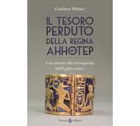 Il tesoro perduto della regina Ahhotep. Una donna alla riconquista dell'Egitto antico