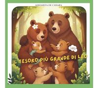 IL TESORO PIÙ GRANDE DI LEO: Edizione a copertina flessibile, leggera e maneggevole: un tenero libro da leggere insieme e portare sempre con sé, perfetto come regalo speciale.