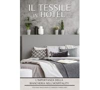 Il Tessile in Hotel. L’Importanza della Biancheria nell’Hospitality di Stefano M