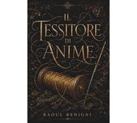 Il Tessitore di Anime: Un dark romantasy gotico