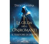 Il tessitore di destini. La gilda degli Oniromanti