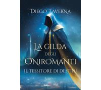 Il tessitore di destini. La gilda degli Oniromanti - Taverna Diego
