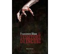 Il tessitore di incubi - Altan Francesco