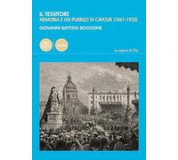 Il Tessitore. Memoria e usi pubblici di Cavour (1861-1925)
