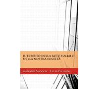 Il tessuto della rete sociale nella nostra società - Saggese, Falchini, 2018,