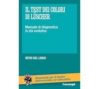 Il test dei colori di Lüscher. Manuale di diagnostica in età evolutiva