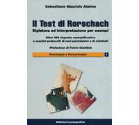 Il test di Rorschach. Siglatura ed interpretazione per esempi. Oltre 400 risposte esemplificative e svariati protocolli di casi psichiatrici e criminali