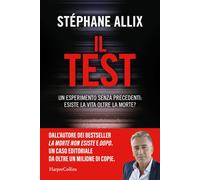 Il Test. Un esperimento senza precedenti: esiste la vita oltre la morte? -...