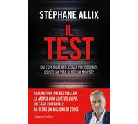 Il Test. Un esperimento senza precedenti: esiste la vita oltre la morte? -...