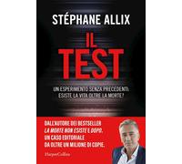 IL TEST. UN ESPERIMENTO SENZA PRECEDENTI: ESISTE LA VITA OLTRE LA MORTE? -