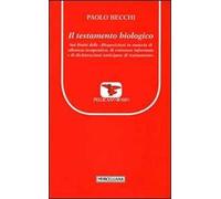 Il testamento biologico. Sui limiti delle «Disposizioni in materia di alleanze terapeutica, di consenso informato e di dichiarazioni anticipate di trattamento»