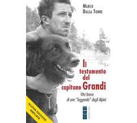 Il testamento del capitano Grandi. Vita breve di una «leggenda» degli Alpini