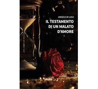 Il testamento di un malato d'amore