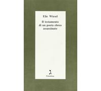 Il testamento di un poeta ebreo assassinato - Wiesel Elie
