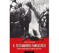 Il testamento fantastico. Cinema espressionista tedesco (1913 - 1935)