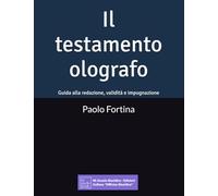 Il testamento olografo: Guida alla redazione, validità e impugnazione