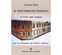 Il testamento tradito. La beffa dopo l'inganno per le Orfanelle del Gallet...