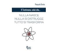 Il testimone colui che... Nulla nasce, nulla si distrugge, tutto si trasforma
