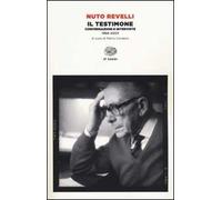 Il testimone. Conversazioni e interviste (1966-2003)