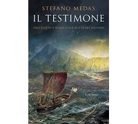 Il testimone. Dall'Egitto a Roma sulla rotta del mistero