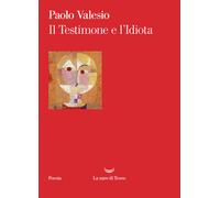 Il Testimone e l'Idiota - Valesio Paolo