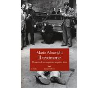 Il testimone. Memorie di un magistrato in prima linea