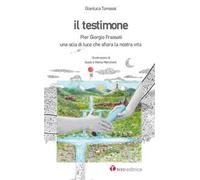 Il testimone. Pier Giorgio Frassati. Una scia di luce che sfiora la nostra vita