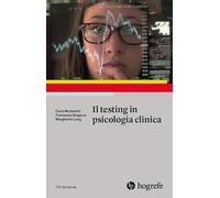 Il testing in psicologia clinica - [Hogrefe Editore]