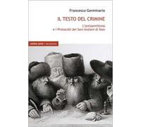 Il testo del crimine. L'antisemitismo e i Protocolli dei Savi Anziani di Sion