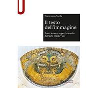 Testo Dell'Immagine. Fonti Letterarie Per Lo Studio Dell’Arte Medievale