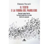Il testo e la figura del paroliere. Canzoni come teorie: la falsificabilità e le idee dietro le canzoni
